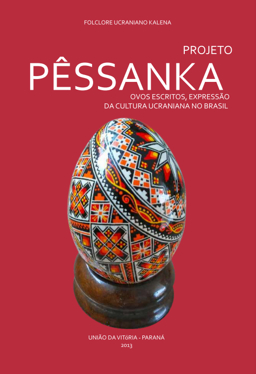 Projeto Pêssanka - ovos escritos, expressão da cultura ucraniana no Brasil