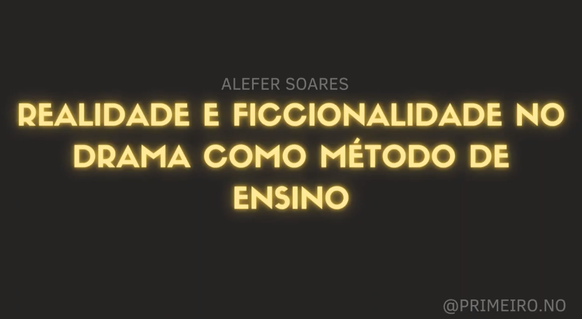 Realidade e Ficcionalidade no Drama como Método de Ensino