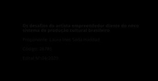 Os desafios do artista empreendedor diante do novo sistema de produção cultural brasileiro