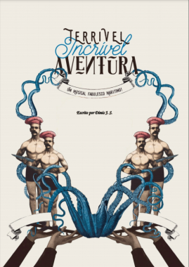 Projeto Cultural - Terrível Incrível Aventura - Um Musical Fabulesco Marítimo!