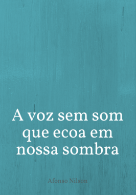 A voz sem som que ecoa em nossa sombra