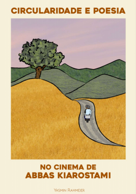 Circularidade e Poesia no Cinema de Abbas Kiarostami