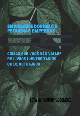 Empreendedorismo e pequenas empresas coisas que você não vai ler em livros universitários