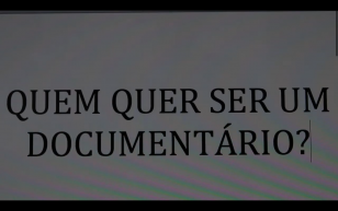 Quem quer ser um documentário