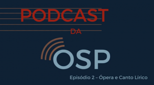 Podcast da OSP | Ep. 02 - Ópera e Canto Lírico
